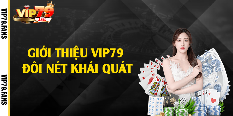Giới thiệu Vip79 đôi nét khái quát